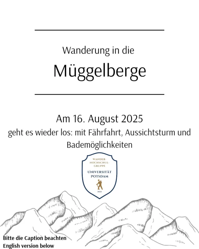 Liebe Wanderfreunde 🥾
Am 16.08. geht es in die Berliner Müggelberge. Euch erwartet eine süße kleine Fährfahrt (enthalten im Deutschlandticket), ein Aussichtsturm (Studenten 3€/Normal 6€) und viele Möglichkeiten für ein Pauseneis oder einen kleinen Imbiss. Wer nach der Wanderung vor Ort bleiben möchte, um ins Wasser zu springen, sollte Badesachen einpacken. 🏞️🏖️🍦
Die geplante Route beträgt ca. 12km und 90m Anstieg. Die Wanderung startet 10:30 am Treffpunkt und wird schätzungsweise 4 h inklusive Pausen dauern. Der genaue Treffpunkt wird wie immer mit der Buchung eines Tickets mitgeteilt. Aufgrund unserer kurzfristigen Planung ist die Ticketbuchung am 13.08. 10 Uhr möglich.
Der Link zur Ticketbuchung wird in den kommenden Tagen per Mailverteiler folgen.
Wir freuen uns schon, euch wiederzusehen. Genießt die Sonne. ☀️
Euer Vorstand
----‐------------------------------------------- (english version)
Dear hiking friends 🥾
On August 16, we’re heading to the Berlin Müggelberge. You can look forward to a lovely little ferry ride (included in the Deutschlandticket), a tower with a good view (€3 for students / €6 regular) and plenty of opportunities for an ice cream break or a small snack. If you’d like to stay afterwards for a swim, make sure to pack your bathing suit. 🏞️🏖️🍦
The planned route is about 12 km with 90 m of elevation gain. The hike will start at 10:30 AM at the meeting point and is expected to take about 4 hours including breaks. As always, the exact meeting point will be shared when you book your ticket. Due to the short notice, ticket booking will open on August 13 at 10:00 AM.
The link for ticket booking will be provided in the coming days per mail.
We’re looking forward to seeing you again. Enjoy the sun. ☀️
Your Board